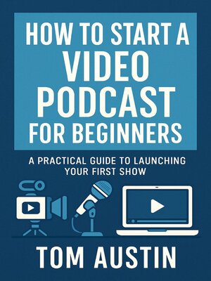 cover image of How to Start a Video Podcast for Beginners